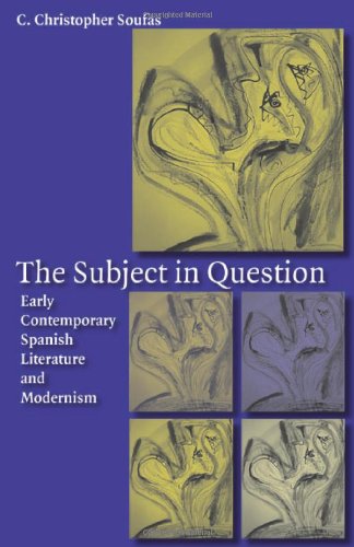The Subject in Question: Early Contemporary Spanish Literature and Modernism