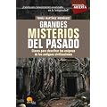 Grandes misterios del pasado: Claves para descifrar los enigmas de las antiguas civilizaciones (Investigacion Abierta)