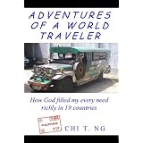 Adventures of a World Traveler: How God filled my every need richly in 19 countries