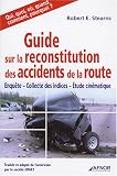 Guide sur la reconstitution des accidents de la route : Enqu�te-Collecte des indices-Etudes cin�matique