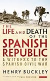 The life and death of the Spanish Republic : a witness to the Spanish Civil War