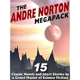 The Andre Norton Megapack: 15 Classic Novels and Short Stories ~ Andre Norton