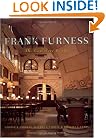 Frank Furness: The Complete Works, Revised Edition
