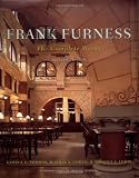 Frank Furness: The Complete Works