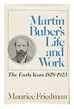 Martin Buber's life and work : the early years 1878-1923