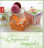 Produkt-Bild: Originell verpackt: Raffinierte Verpackungsideen mit Stoffen, Papier und mehr