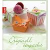 Originell verpackt: Raffinierte Verpackungsideen mit Stoffen, Papier und mehr