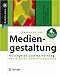 Kompendium der Mediengestaltung - Konzeption und Gestaltung für Digital- und Printmedien