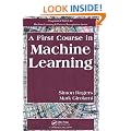 A First Course in Machine Learning (Chapman & Hall/CRC Machine Learning & Pattern Recognition)