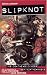 Slipknot: Inside the Sickness, Behind the Masks by Jason Arnopp