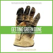 Getting Green Done: Hard Truths From the Frontlines of Sustainability Revolution | [Auden Schendler]