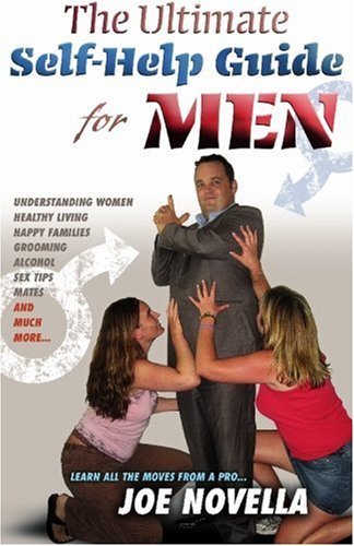 The Ultimate Self-Help Guide for Men [Paperback] [2009] (Author) Joe Novella