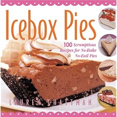 Icebox Pies: 100 Scrumptious Recipes for No-Bake No-Fail Pies