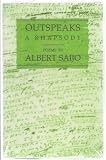 Outspeaks a Rhapsody ~ Poems by Albert Saijo