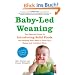 Baby-Led Weaning: The Essential Guide to Introducing Solid Foods and Helping Your Baby to Grow Up a Happy and Confident Eater