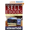How to Make, Market and Sell Ebooks - All for FREE: Ebooksuccess4free