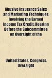 Abusive Insurance Sales and Marketing Techniques Involving the Earned Income Tax Credit; Hearing Before the Subcommittee on Oversight of the