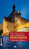 Oberfranken: 66 Lieblingspl�tze und 11 Brauereien - Friederike Schm�e