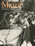 Maroc, 1900-1960 : Un certain regard