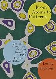 From atoms to patterns : crystal structure designs from the 1951 Festival of Britain : the story of the Festival Pattern Group