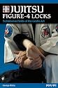 Jujitsu Figure-4 Locks: Submission Holds of the Gentle Art