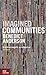 Imagined Communities: Reflections on the Origin and Spread of Nationalism, Revised Edition