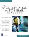 The A+ Certification and PC Repair Handbook (Charles River Media Networking/Security)