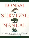 Bonsai Survival Manual: Tree-by-Tree Guide to Buying, Maintaining, and Problem Solving