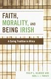 Faith, Morality and Being Irish: A Caring Tradition in Africa