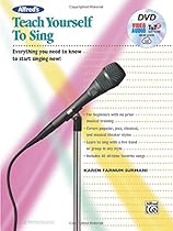 Alfred's Teach Yourself to Sing: Everything you need to know to start singing now!, Book, DVD & Online Audio, Video & Software (Teach Yourself Series) Alfred's Teach Yourself to Sing: Everything you need to know to start singing now!, Book, DVD & Online Audio, Video & Software (Teach Yourself Series)