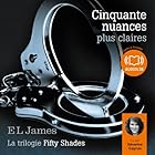 Cinquante nuances plus claires (Trilogie Fifty Shades 3) | Livre audio Auteur(s) : E. L. James Narrateur(s) : Séverine Cayron
