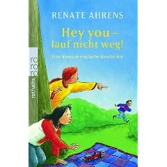 Hey you - lauf nicht weg!: Eine deutsch-englische Freundschaftsgeschichte