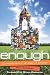 Enough: Contentment in an Age of Excess