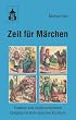 Zeit f�r M�rchen: Kreativer und medienorientierter Umgang mit einer epischen Kurzform