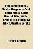 Produkt-Bild: Cdu-Mitglied (Ddr): Sabine Bergmann-Pohl, Dieter Althaus, Fritz Oswald Bilse, Walter Bredendiek, Stanislaw Tillich, G Nther Gereke