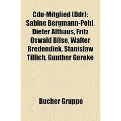 Cdu-Mitglied (Ddr): Sabine Bergmann-Pohl, Dieter Althaus, Fritz Oswald Bilse, Walter Bredendiek, Stanislaw Tillich, G Nther Gereke
