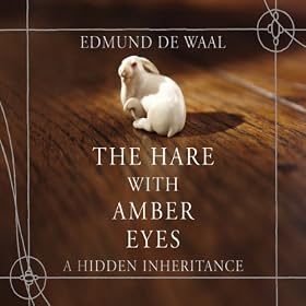 The Hare with Amber Eyes: A Hidden Inheritance (Unabridged)