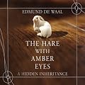 The Hare with Amber Eyes: A Hidden Inheritance (Unabridged)