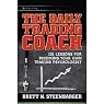 The Daily Trading Coach: 101 Lessons for Becoming Your Own Trading Psychologist