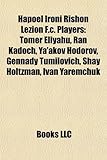 Hapoel Ironi Rishon Lezion F.C. Players: Tomer Eliyahu, Ran Kadoch, YA'Akov Hodorov, Gennady Tumilovich, Shay Holtzman, Ivan Yaremchuk-