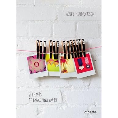 You Are Awesome: 21 Crafts To Make You Happy (Hardcover)
