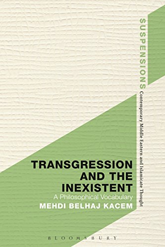 Transgression and the Inexistent: A Philosophical Vocabulary (Suspensions: Contemporary Middle Eastern and Islamicate Thought)