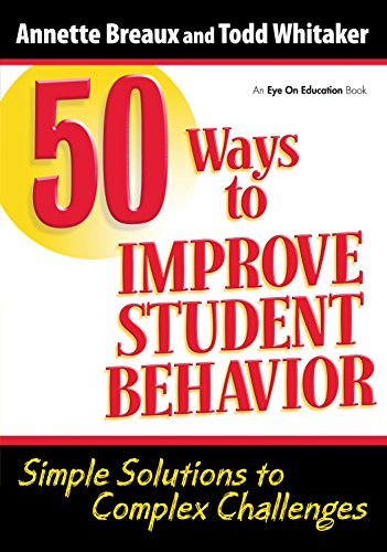 50 Ways to Improve Student Behavior: Simple Solutions to Complex Challenges