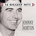Johnny Horton-16 Biggest Hit