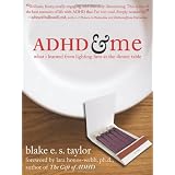 ADHD and Me: What I Learned from Lighting Fires at the Dinner Tableby Blake E. S. Taylor