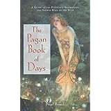 the pagan book of days a guide to the festivals traditions and sacred days of the year