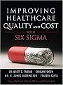Improving Healthcare Quality and Cost With Six Sigma (Hardcover)