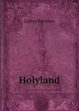 Holyland; exclusive authorized translation of Hilligenlei .