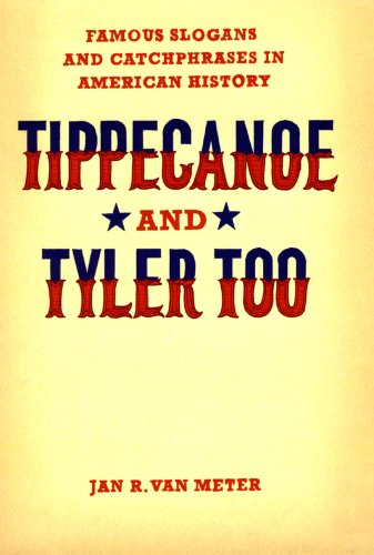 Tippecanoe and Tyler Too: Famous Slogans and Catchphrases in American History under Political History in The Books Store