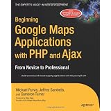 Beginning Google Maps Applications with PHP and Ajax: From Novice to Professional